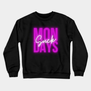 Mondays suck Crewneck Sweatshirt